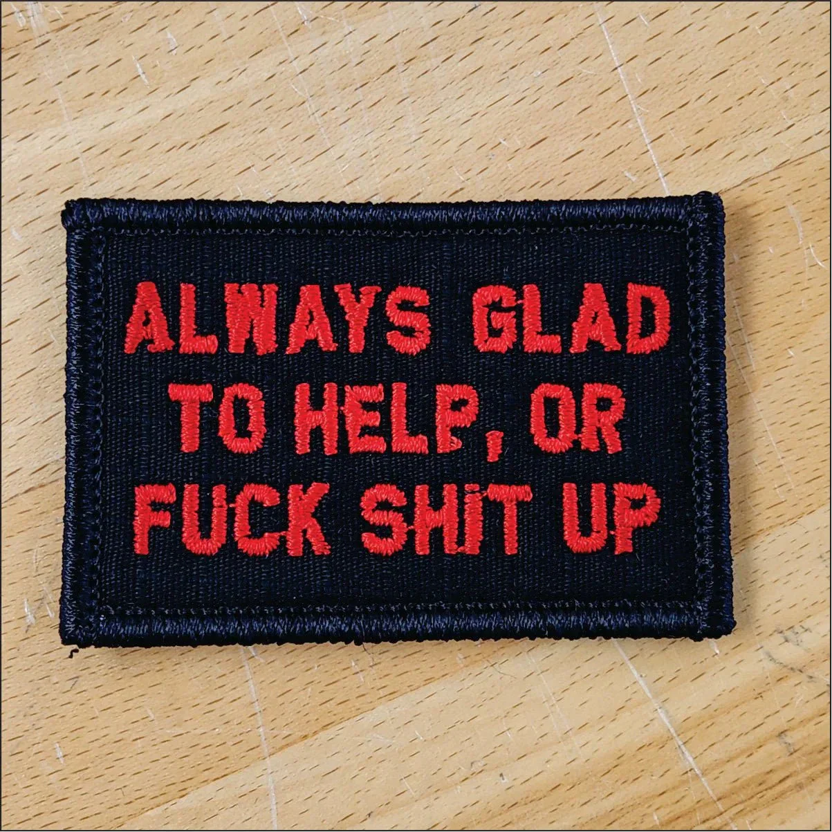 As Seen on Socials - Always Glad to Help, OR Fuck Shit Up - 2x3 Patch - Image 3