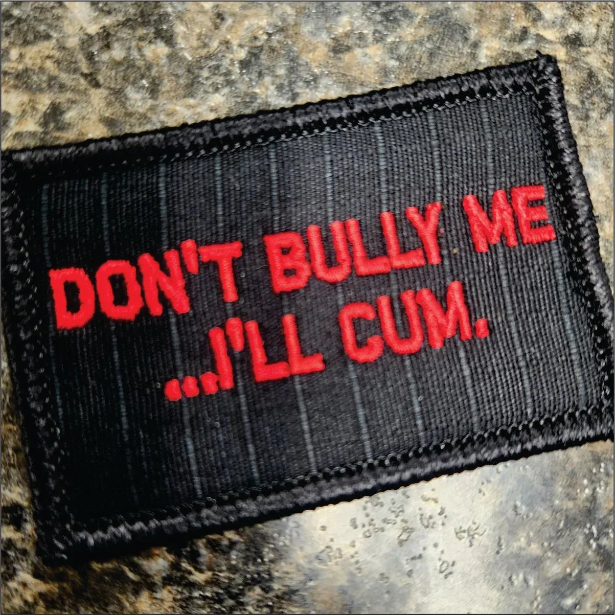 As Seen on Socials - Don't Bully Me... I'll Cum - 2x3 Patch - Black w/Red - Image 2