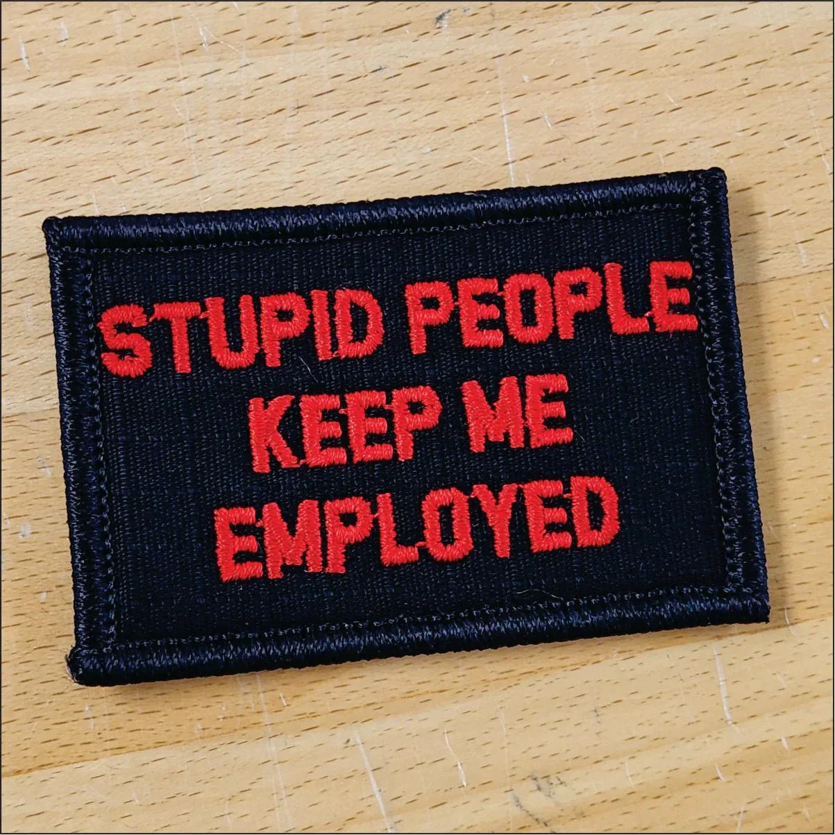 As Seen on Socials - Stupid People Keep Me Employed - 2x3 Patch - Multiple Variants - Image 2