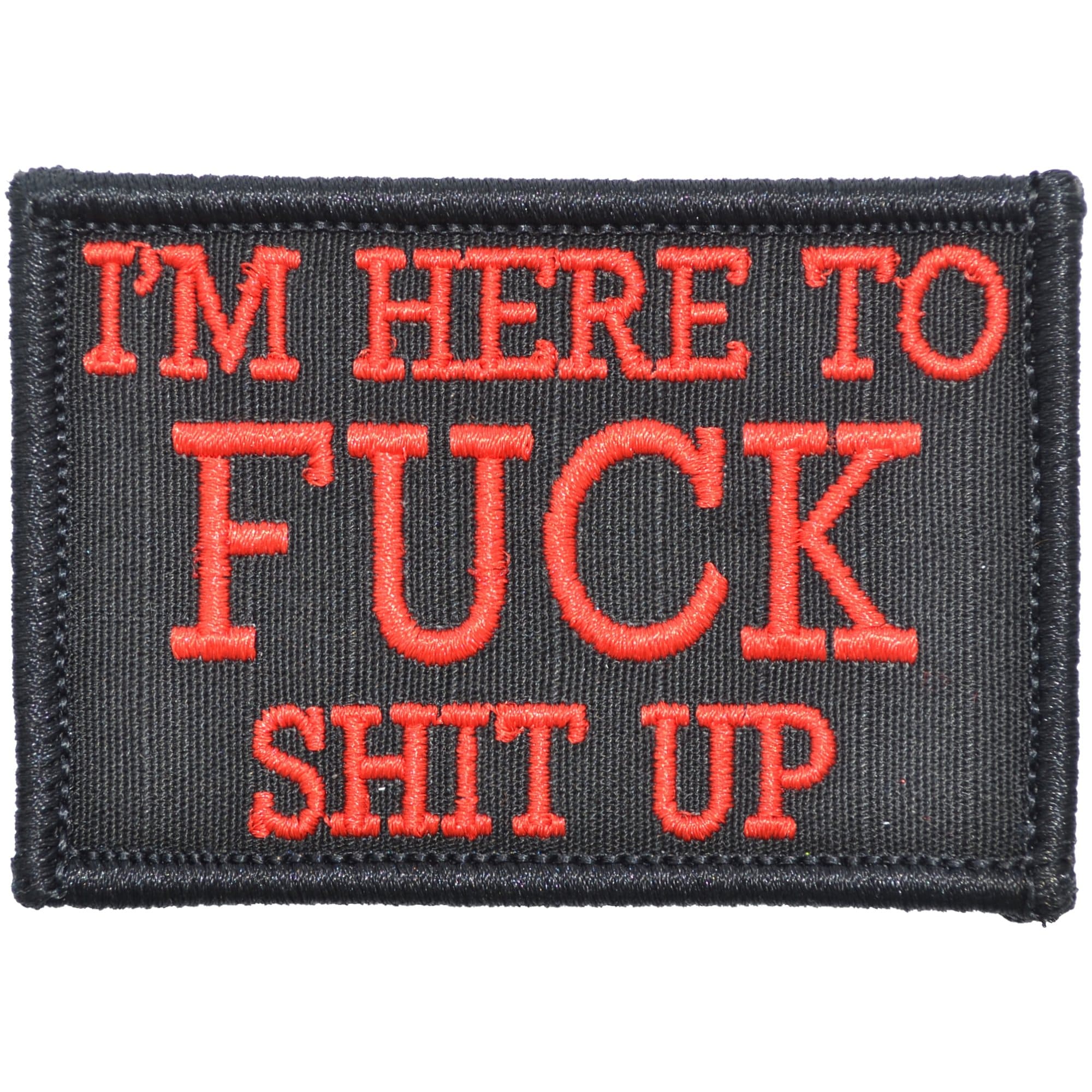 I'm Here to Fuck Shit Up - 2x3 Patch - Image 2