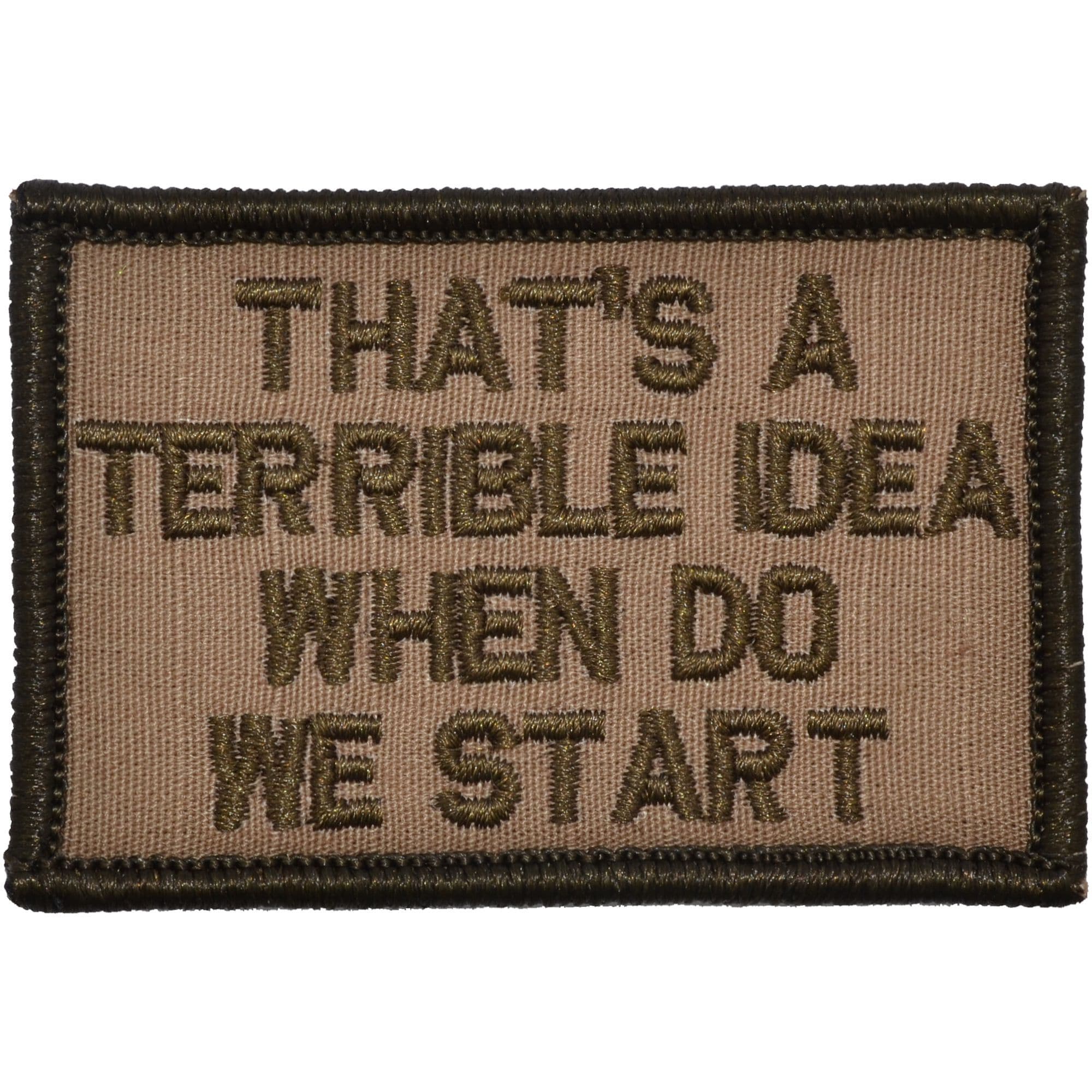 That's a Terrible Idea When Do We Start - 2x3 Patch - Image 3