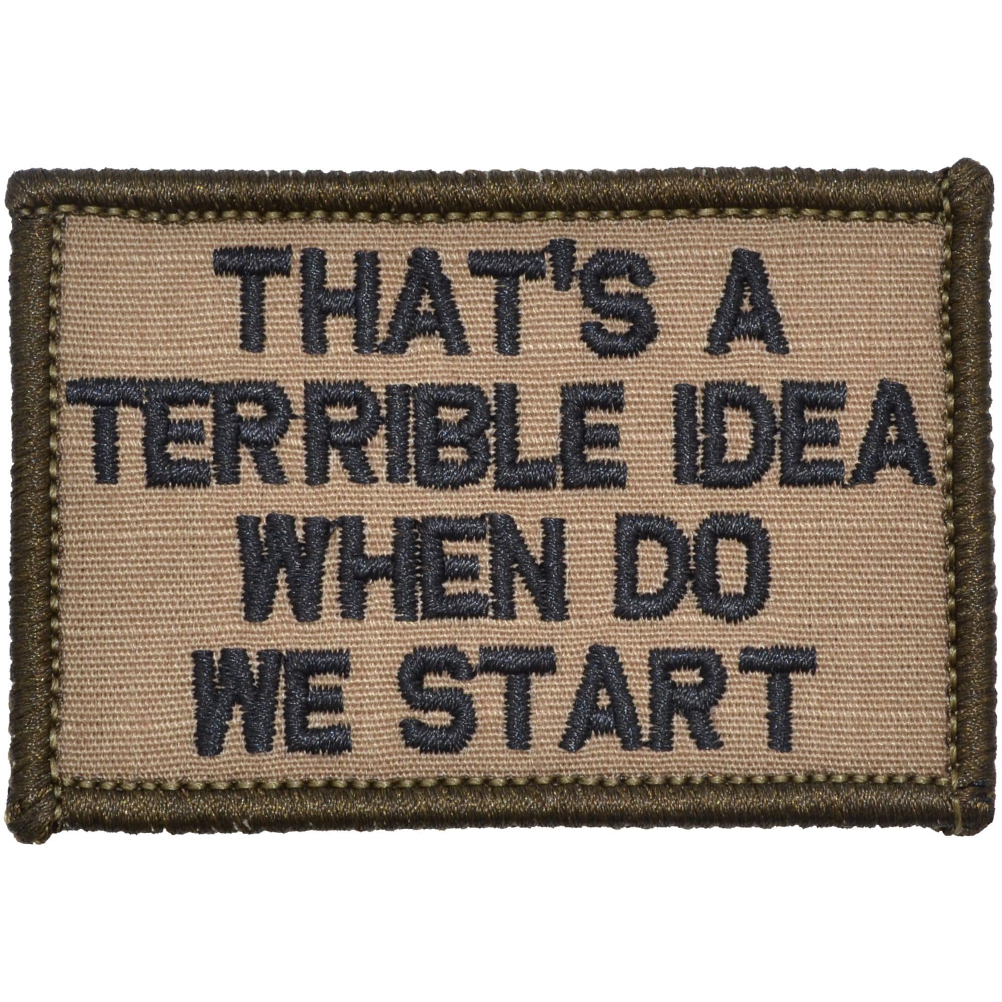 That's a Terrible Idea When Do We Start - 2x3 Patch - Image 4