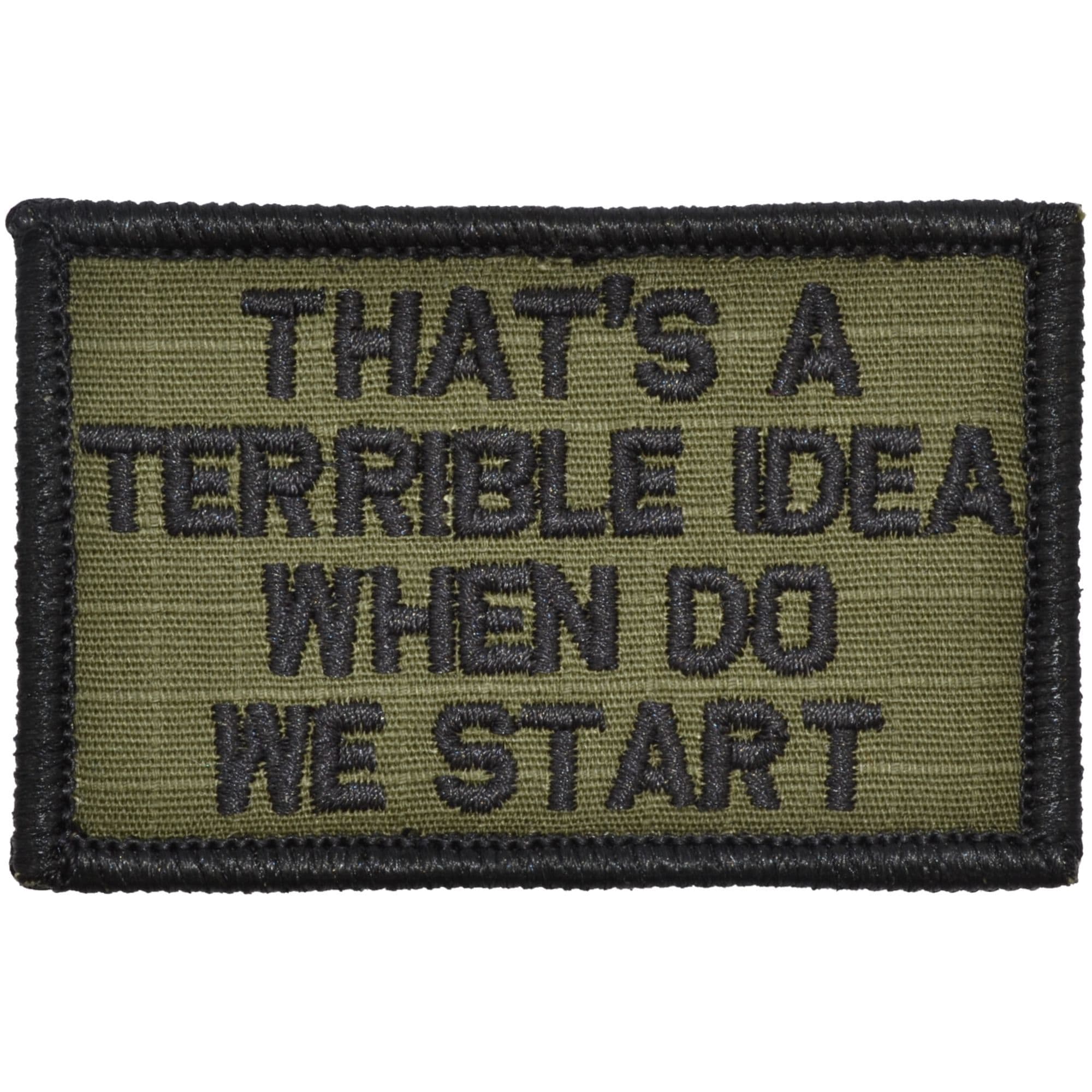 That's a Terrible Idea When Do We Start - 2x3 Patch - Image 6